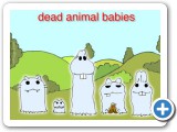 1/21/2008: Dead Animal Babies